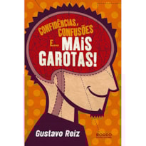 CONFIDÊNCIAS, CONFUSÕES E... MAIS GAROTAS!
