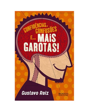 CONFIDÊNCIAS, CONFUSÕES E... MAIS GAROTAS!