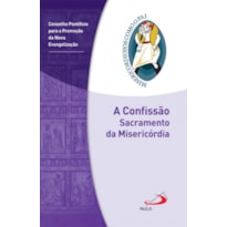 CONFISSÃO, A - SACRAMENTO DA MISERICÓRDIA