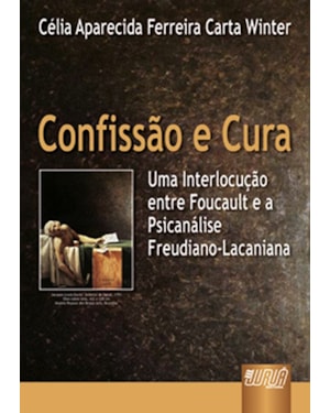 CONFISSÃO E CURA - UMA INTERLOCUÇÃO ENTRE FOUCAULT E A PSICANÁLISE FREUDIANO-LACANIANA