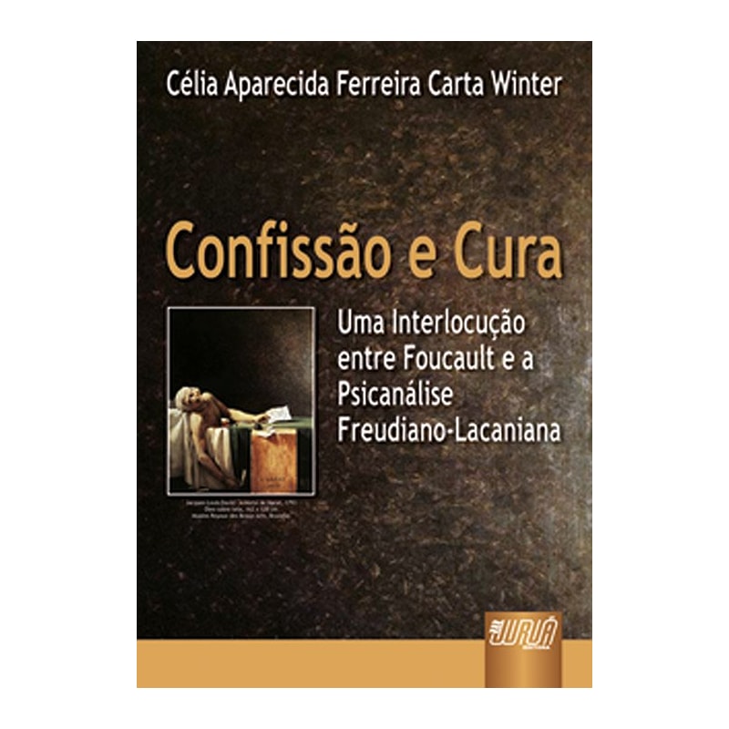 CONFISSÃO E CURA - UMA INTERLOCUÇÃO ENTRE FOUCAULT E A PSICANÁLISE FREUDIANO-LACANIANA