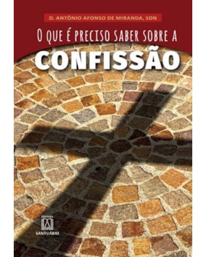CONFISSAO O QUE E PRECISO SABER SOBRE, A - 1ª