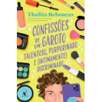 CONFISSÕES DE UM GAROTO TALENTOSO, PURPURINADO E (INTIMAMENTE) DISCRIMINADO (CONFISSÕES - LIVRO 4) - VOL. 4