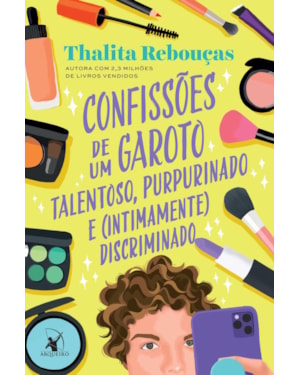 CONFISSÕES DE UM GAROTO TALENTOSO, PURPURINADO E (INTIMAMENTE) DISCRIMINADO (CONFISSÕES - LIVRO 4)