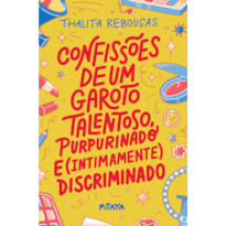 CONFISSÕES DE UM GAROTO TALENTOSO, PURPURINADO E (INTIMAMENTE) DISCRIMINADO - NOVA EDIÇÃO