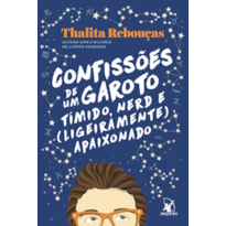 CONFISSÕES DE UM GAROTO TÍMIDO, NERD E (LIGEIRAMENTE) APAIXONADO (CONFISSÕES - LIVRO 2)