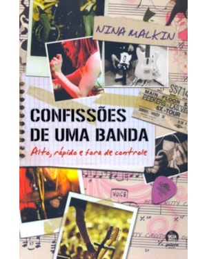 CONFISSÕES DE UMA BANDA (VOL. 2) - ALTO, RÁPIDO E FORA DE CONTROLE