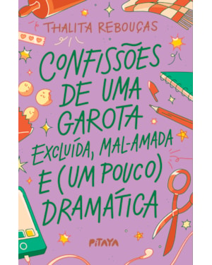 CONFISSÕES DE UMA GAROTA EXCLUÍDA, MAL-AMADA E (UM POUCO) DRAMÁTICA - A NOVA EDIÇÃO DO LIVRO QUE DEU ORIGEM À SÉRIE DA NETFLIX