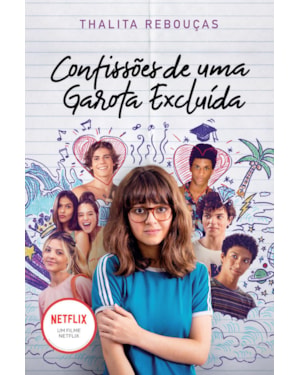 CONFISSÕES DE UMA GAROTA EXCLUÍDA, MAL-AMADA E (UM POUCO) DRAMÁTICA: LIVRO QUE ESTÁ NA NETFLIX (CONFISSÕES - LIVRO 1): O LIVRO QUE DEU ORIGEM À SÉRIE DA NETFLIX