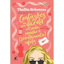 CONFISSÕES DE UMA GAROTA LINDA, POPULAR E (SECRETAMENTE) INFELIZ (CONFISSÕES - LIVRO 3)