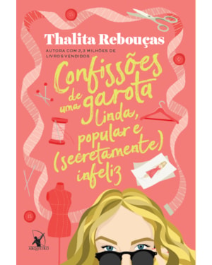 CONFISSÕES DE UMA GAROTA LINDA, POPULAR E (SECRETAMENTE) INFELIZ (CONFISSÕES - LIVRO 3)