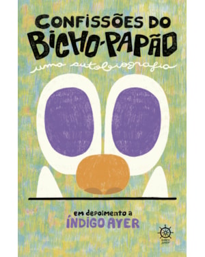 CONFISSÕES DO BICHO-PAPÃO
