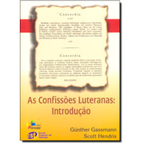 CONFISSOES LUTERANAS, AS - INTRODUCAO - 1ª