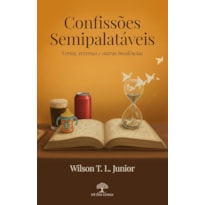 CONFISSÕES SEMIPALATÁVEIS: VERSOS, REVERSOS E OUTRAS INSOLÊNCIAS DESCALÇAS
