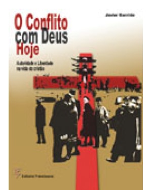 CONFLITO COM DEUS HOJE, O - AUTORIDADE E LIBERDADE NA VIDA DO CRISTÃO