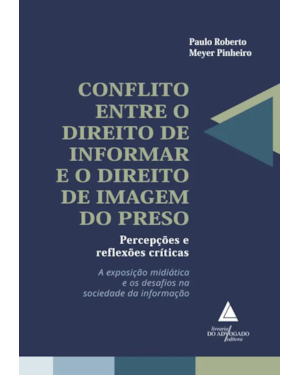 CONFLITO ENTRE O DIREITO DE INFORMAR E O DIREITO DE IMAGEM DO PRESO