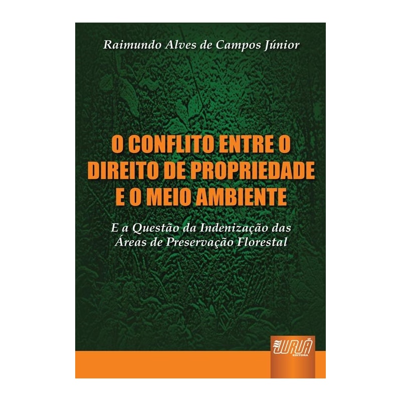 CONFLITO ENTRE O DIREITO DE PROPRIEDADE E O MEIO AMBIENTE, O