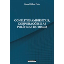 CONFLITOS AMBIENTAIS, CORPORAÇÕES E AS POLÍTICAS DO RISCO