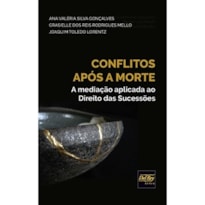 CONFLITOS APÓS A MORTE - A MEDIAÇÃO APLICADA AO DIREITO DAS SUCESSÕES