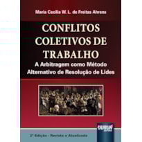 CONFLITOS COLETIVOS DE TRABALHO - A ARBITRAGEM COMO MÉTODO ALTERNATIVO DE RESOLUÇÃO DE LIDES