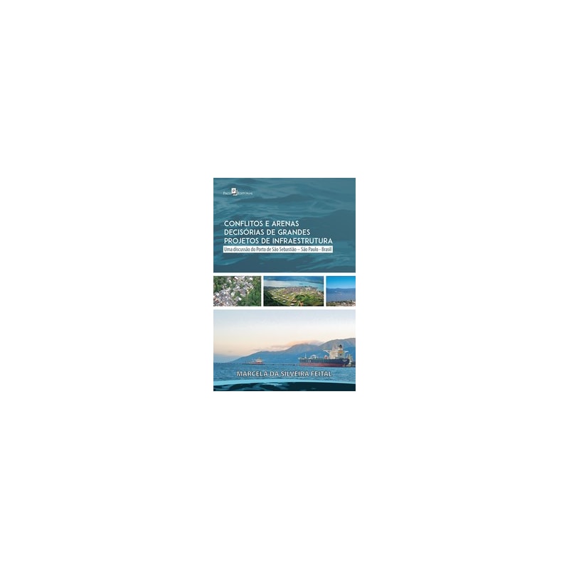 Conflitos e arenas decisórias de grandes projetos de infraestrutura: uma discussão do porto de São Sebastião - São Paulo - Brasil