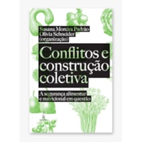 CONFLITOS E CONSTRUÇÃO COLETIVA - A SEGURANÇA ALIMENTAR E NUTRICIONAL EM QUESTÃO