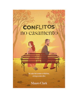 Conflitos no Casamento: Se não há como evitá-los, cresça com eles