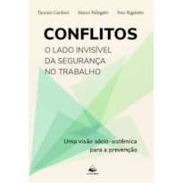 Conflitos: O Lado Invisível da Segurança no Trabalho: Uma visão sócio-sistêmica para a prevenção