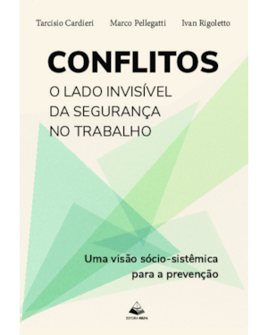 Conflitos: O Lado Invisível da Segurança no Trabalho: Uma visão sócio-sistêmica para a prevenção