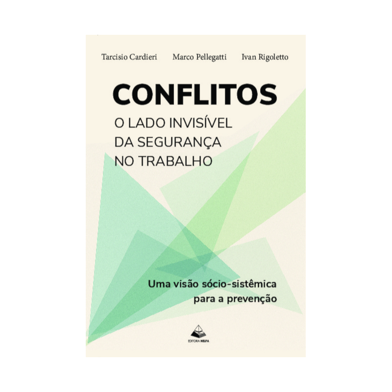 Conflitos: O Lado Invisível da Segurança no Trabalho: Uma visão sócio-sistêmica para a prevenção