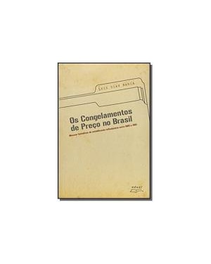 CONGELAMENTOS DE PRECOS NO BRASIL , OS - AS TENTATIVAS DE ESTABILIZACAO INF - 1
