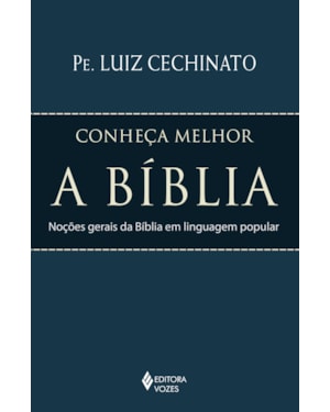 CONHEÇA MELHOR A BÍBLIA: NOÇÕES GERAIS DA BÍBLIA EM LINGUAGEM POPULAR