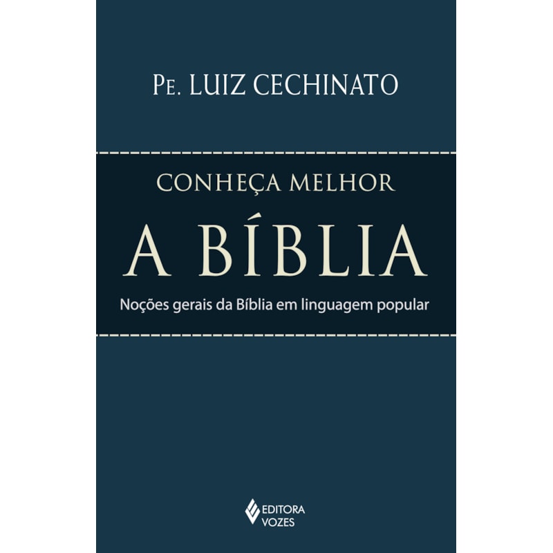 CONHEÇA MELHOR A BÍBLIA: NOÇÕES GERAIS DA BÍBLIA EM LINGUAGEM POPULAR