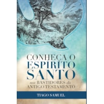 CONHEÇA O ESPÍRITO SANTO - NOS BASTIDORES DO ANTIGO TESTAMENTO