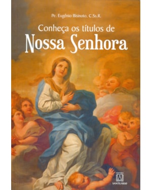 CONHEÇA OS TÍTULOS DE NOSSA SENHORA