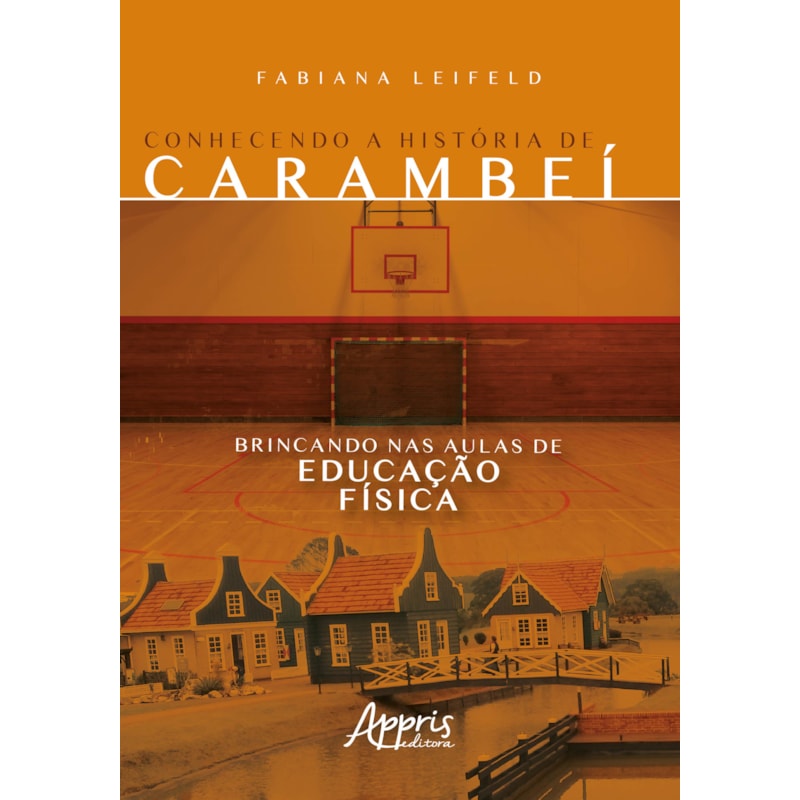 CONHECENDO A HISTÓRIA DE CARAMBEÍ BRINCANDO NAS AULAS DE EDUCAÇÃO FÍSICA