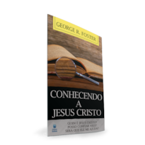 CONHECENDO A JESUS CRISTO (LIVRETE): QUEM É JESUS CRISTO? POSSO CONFIAR NELE? SERÁ QUE ELE ME AJUDA?