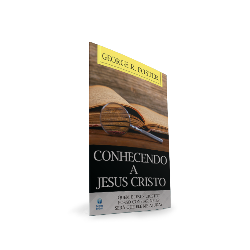 CONHECENDO A JESUS CRISTO (LIVRETE): QUEM É JESUS CRISTO? POSSO CONFIAR NELE? SERÁ QUE ELE ME AJUDA?
