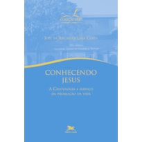 CONHECENDO JESUS - A CRISTOLOGIA A SERVIÇO DA PROMOÇÃO DA VIDA