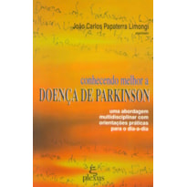 CONHECENDO MELHOR A DOENCA DE PARKINSON: UMA ABORDAGEM MULTIDISCIPLINAR COM ORIENTAÇÕES PRÁTICAS PARA O DIA-A-DIA 