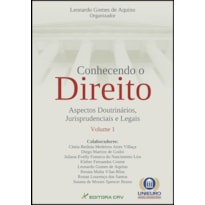 CONHECENDO O DIREITO: ASPECTOS DOUTRINÁRIOS, JURISPRUDENCIAIS E LEGAIS - VOLUME I