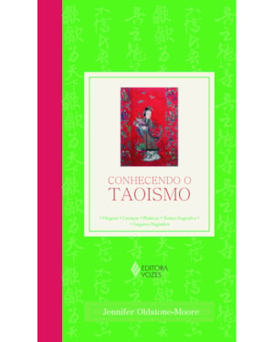 CONHECENDO O TAOISMO - ORIGENS - CRENÇAS - PRÁTICAS - TEXTOS SAGRADOS - LUGARES SAGRADOS