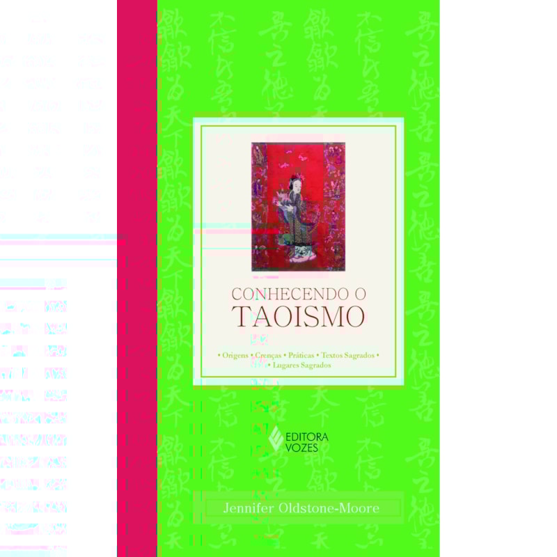 CONHECENDO O TAOISMO - ORIGENS - CRENÇAS - PRÁTICAS - TEXTOS SAGRADOS - LUGARES SAGRADOS