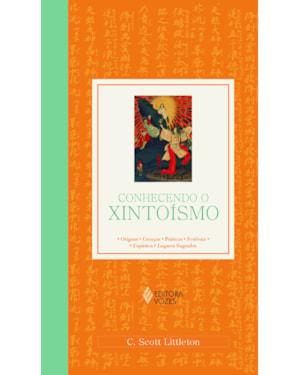 CONHECENDO O XINTOÍSMO - ORIGENS - CRENÇAS - PRÁTICAS - TEXTOS SAGRADOS - LUGARES SAGRADOS