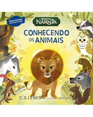 CONHECENDO OS ANIMAIS - LIVRO BILÍNGUE PARA APRENDER OS ANIMAIS EM INGLÊS A PARTIR DO UNIVERSO DE AS CRÔNICAS DE NÁRNIA