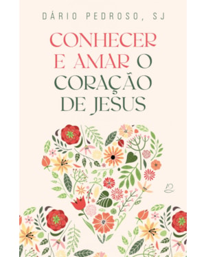 CONHECER E AMAR O CORAÇÃO DE JESUS
