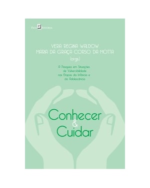 Conhecer & cuidar: a pesquisa em situações de vulnerabilidade nas etapas da infância e da adolescência