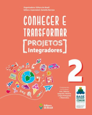 CONHECER E TRANSFORMAR - PROJETOS INTEGRADORES 2 - 2º ANO - ENSINO FUNDAMENTAL I