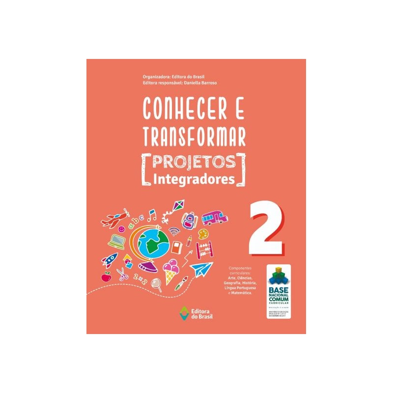 CONHECER E TRANSFORMAR - PROJETOS INTEGRADORES 2 - 2º ANO - ENSINO FUNDAMENTAL I