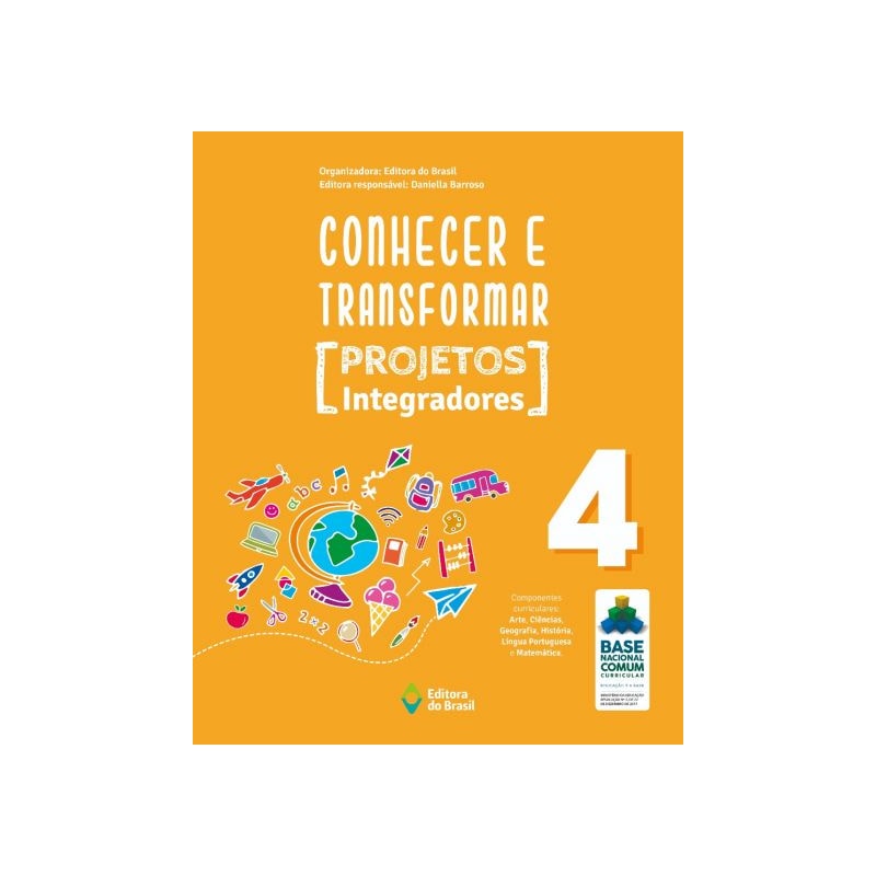 CONHECER E TRANSFORMAR - PROJETOS INTEGRADORES 4 - 4º ANO - ENSINO FUNDAMENTAL I